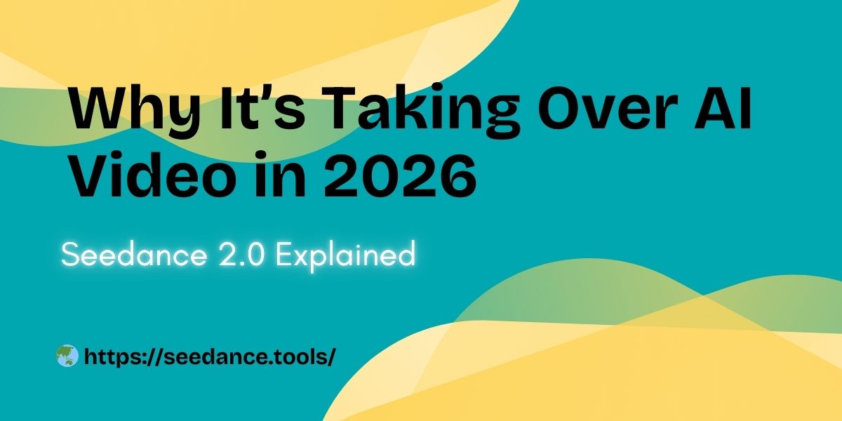 Seedance AI 2.0: Why It Exploded Across the AI Video World in February ...